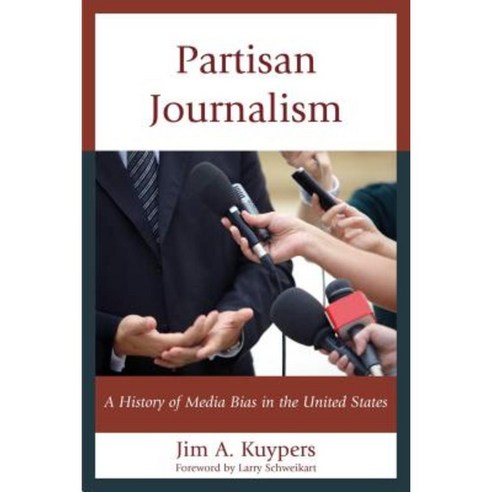 Partisan Journalism: A History of Media Bias in the United States Paperback, Rowman & Littlefield Publishers