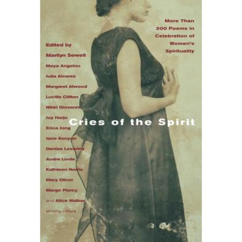 Cries of the Spirit: More Than 300 Poems in Celebration of Women''s Spirituality Paperback, Beacon Press
