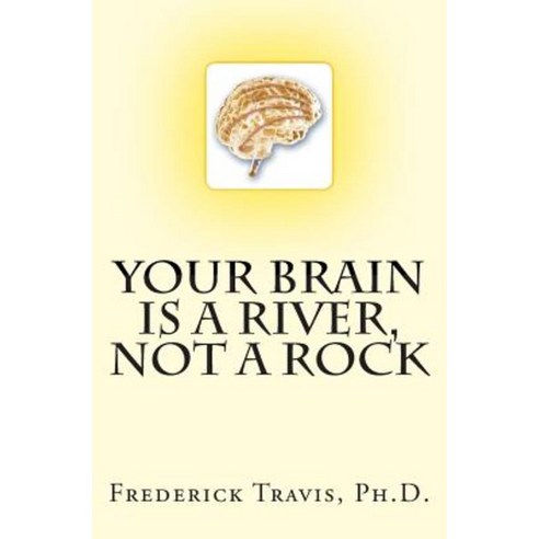 Your Brain Is a River Not a Rock Paperback, Createspace