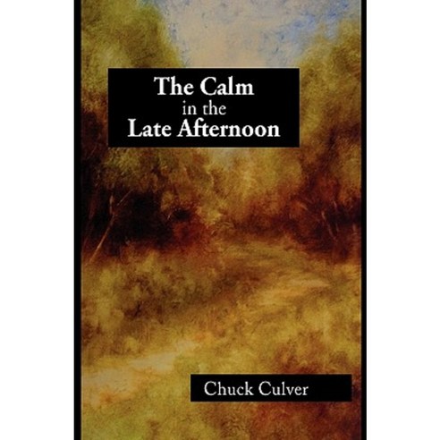 The Calm in the Late Afternoon Hardcover, Xlibris Corporation