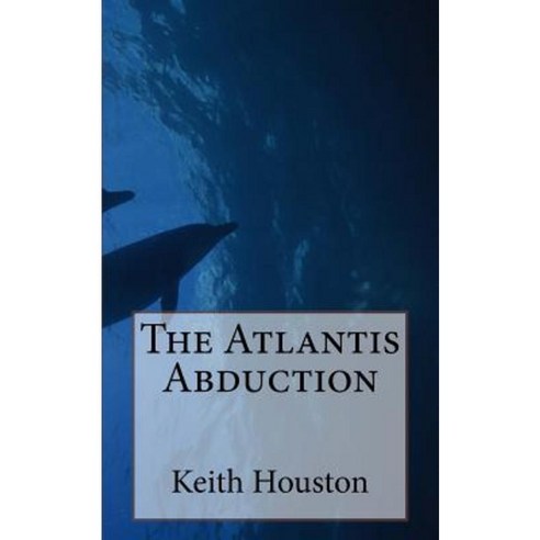 The Atlantis Abduction Paperback, Createspace Independent Publishing Platform