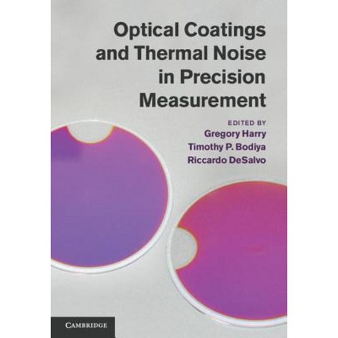 Optical Coatings and Thermal Noise in Precision Measurement Hardcover, Cambridge University Press