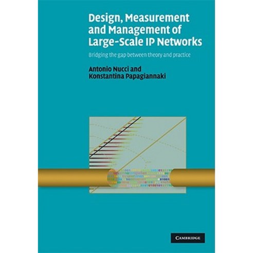 Design Measurement and Management of Large-Scale IP Networks: Bridging the Gap Between Theory and Practice Hardcover, Cambridge University Press