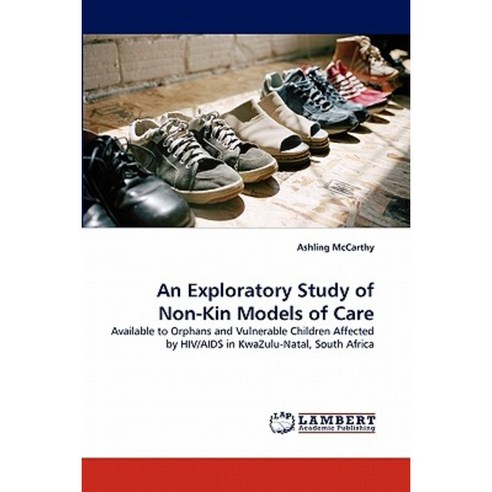 An Exploratory Study of Non-Kin Models of Care Paperback, LAP Lambert Academic Publishing