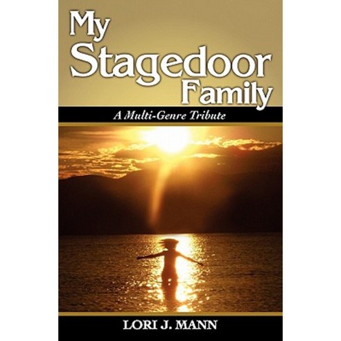 My Stagedoor Family: A Multi-Genre Tribute Paperback, Createspace