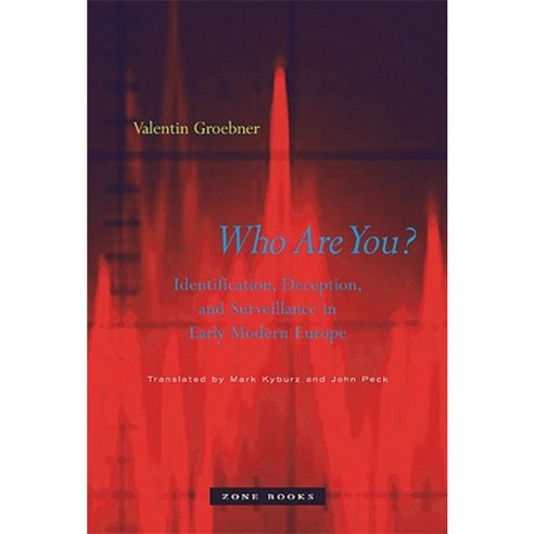 Who Are You?: Identification Deception and Surveillance in Early Modern Europe Hardcover, Zone Books