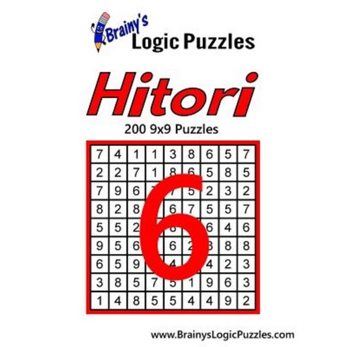 Brainy''s Logic Puzzles Hitori #6: 200 9x9 Puzzles Paperback, Createspace Independent Publishing Platform
