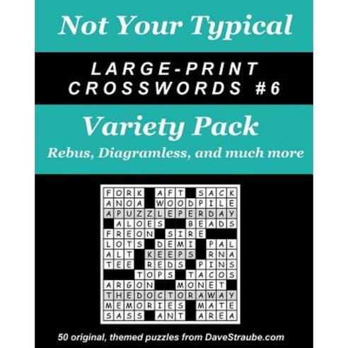 Not Your Typical Large-Print Crosswords #6 - Variety Pack: Rebus Diagramless a Paperback, Island Eye, LLC
