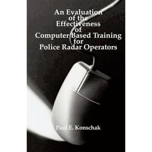 An Evaluation of Computer Based Training for Police Radar Operators Paperback, Dissertation.com