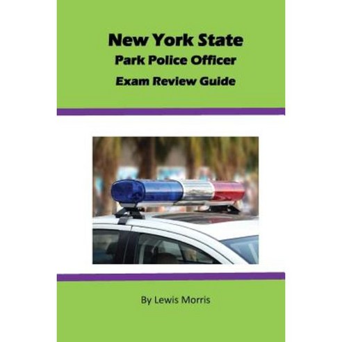New York State Park Police Officer Exam Review Guide Paperback, Createspace Independent Publishing Platform