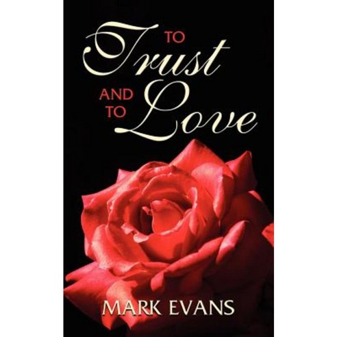 To Trust and to Love Paperback, Authorhouse