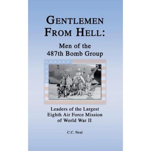Gentlemen from Hell: Men of the 487th Bomb Group: Leaders of the Largest Eighth Air Force Mission of World War II Hardcover, Turner