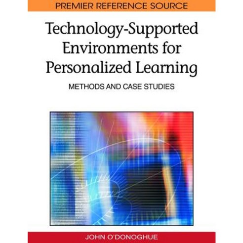 Technology-Supported Environments for Personalized Learning: Methods and Case Studies Hardcover, Information Science Reference