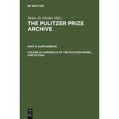 Chronicle of the Pulitzer Prizes for Fiction: Discussions Decisions and Documents Hardcover, de Gruyter