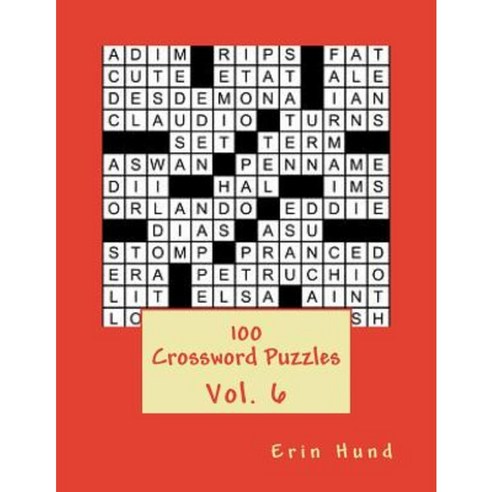 100 Crossword Puzzles Vol. 6 Paperback, Createspace Independent Publishing Platform