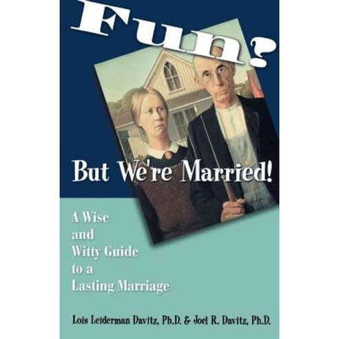 Fun? But We''re Married!: A Wise and Witty Guide to a Lasting Marriage Paperback, Sorin Books