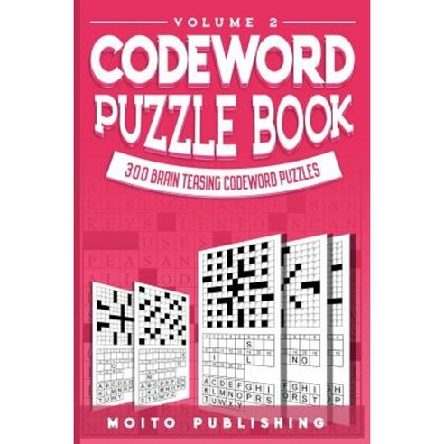 Codeword Puzzle Book: 300 Brain Teasing Codeword Puzzles Volume 2 Paperback, Createspace Independent Publishing Platform