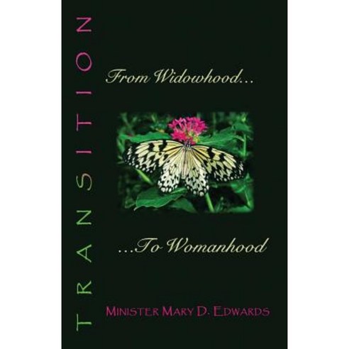 Transition: From Widowhood to Womanhood: A Resource Handbook for Widows Paperback, Mary Darlene Edwards