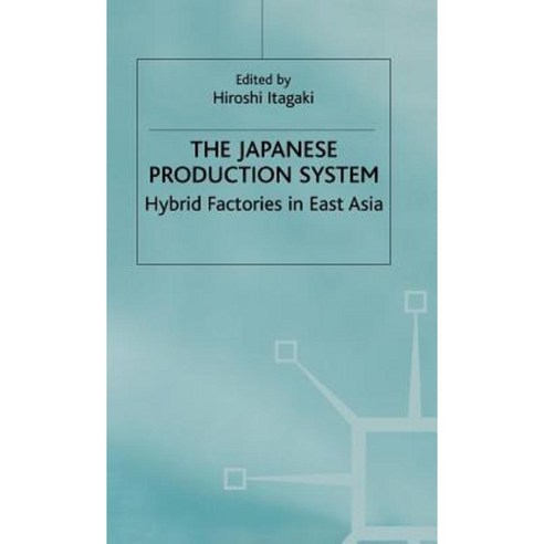The Japanese Production System: Hybrid Factories in East Asia Hardcover, Palgrave MacMillan