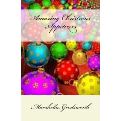 Amazing Christmas Appetizers Paperback, Createspace