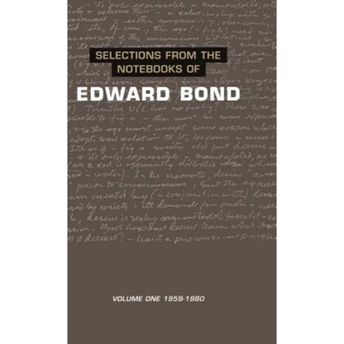 Selections from the Notebooks of Edward Bond: Volume One: 1959-1980 Hardcover, Methuen Publishing