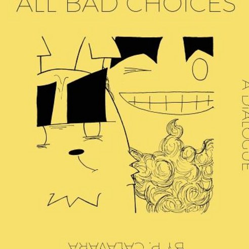 All Bad Choices: A Dialogue (Kinda) Paperback, Never Knows Hmc