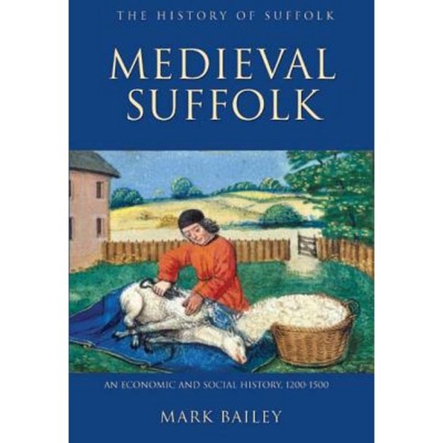 Medieval Suffolk: An Economic and Social History 1200-1500 Hardcover, Boydell Press