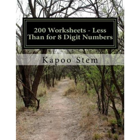 200 Worksheets - Less Than for 8 Digit Numbers: Math Practice Workbook Paperback, Createspace Independent Publishing Platform
