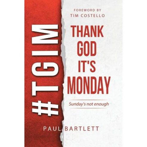 Thank God It''s Monday: Sunday''s Not Enough Paperback, WestBow Press