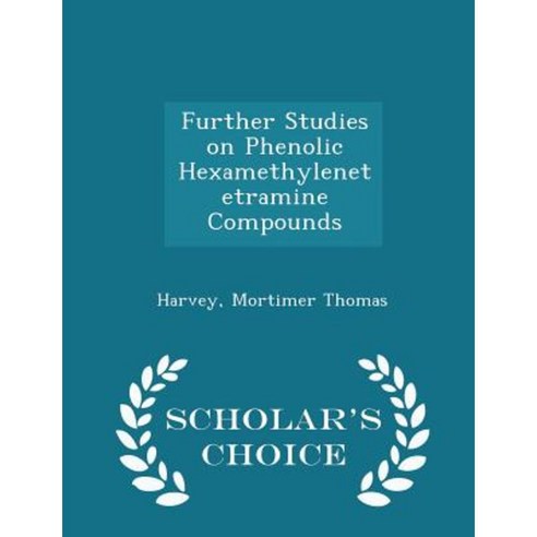Further Studies on Phenolic Hexamethylenetetramine Compounds - Scholar''s Choice Edition Paperback
