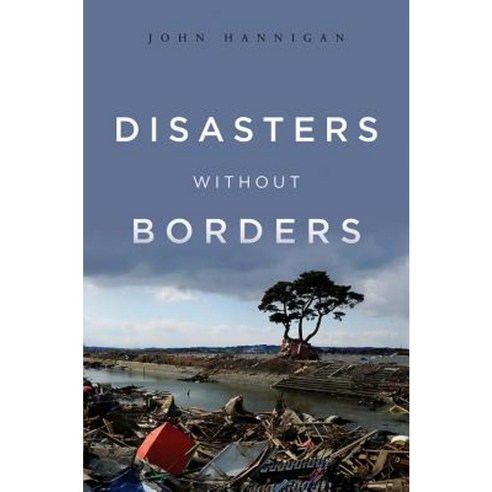 Disasters Without Borders: The International Politics of Natural Disasters Paperback, Polity Press