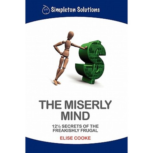 The Miserly Mind: 12 1/2 Secrets of the Freakishly Frugal Paperback ...
