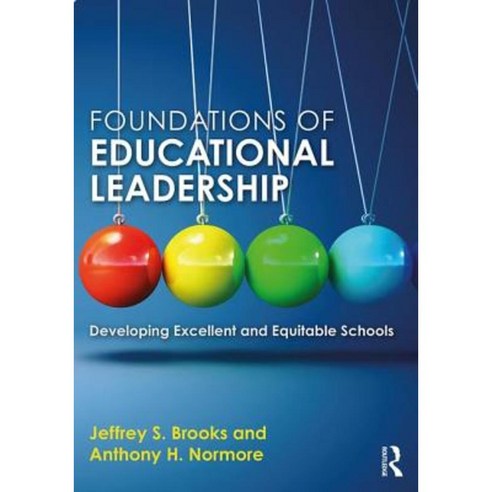 Foundations of Educational Leadership: Developing Excellent and Equitable Schools Paperback, Routledge