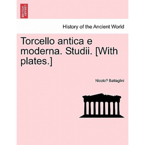 Torcello Antica E Moderna. Studii. [With Plates.] Paperback, British Library, Historical Print Editions