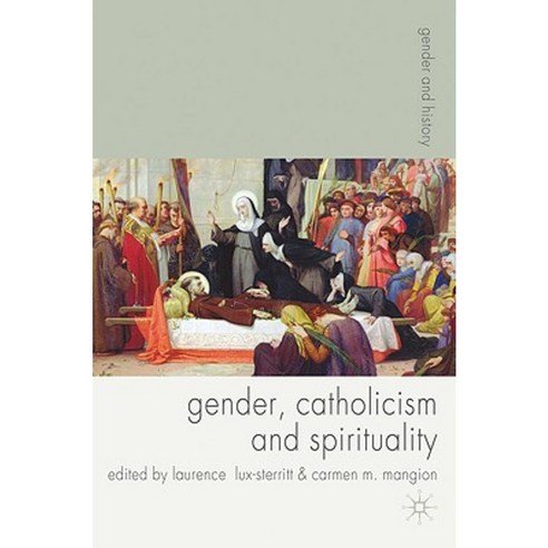 Gender Catholicism and Spirituality: Women and the Roman Catholic Church in Britain and Europe 1200-1900 Paperback, Palgrave MacMillan