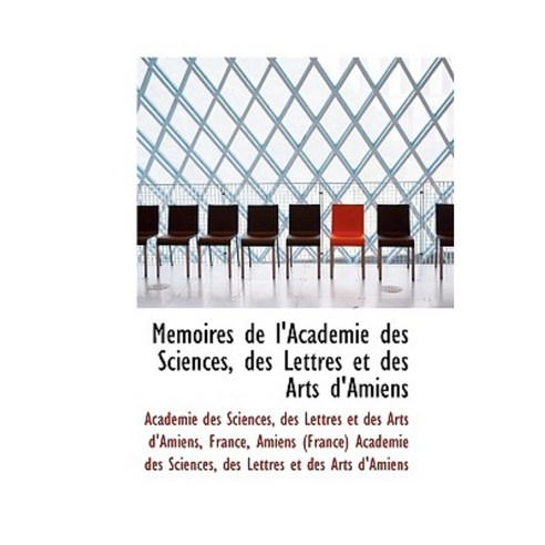 M Moires De L''Acad Mie Des Sciences Des Lettres Et Des Arts D''Amiens ...