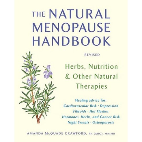 The Natural Menopause Handbook: Herbs Nutrition & Other Natural Therapies Paperback, Crossing Press