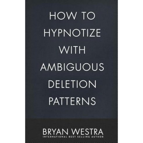 How to Hypnotize with Ambiguous Deletion Patterns Paperback, Createspace Independent Publishing Platform