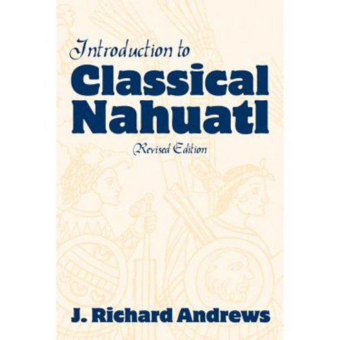 Introduction to Classical Nahuatl Hardcover, University of Oklahoma Press