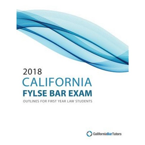 2018 California Baby Bar Exam Outlines for First Year Law Students Paperback, Createspace Independent Publishing Platform