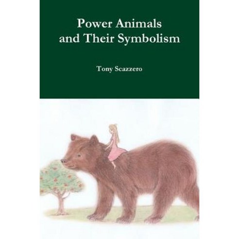 Power Animals and Their Symbolism Paperback, Lulu.com