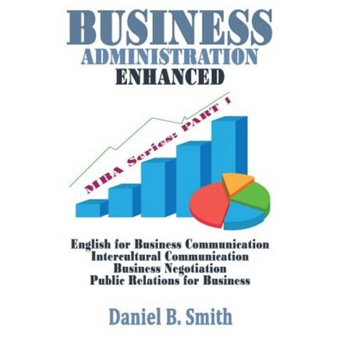 Business Administration Enhanced: Part 1 Paperback, Createspace Independent Publishing Platform