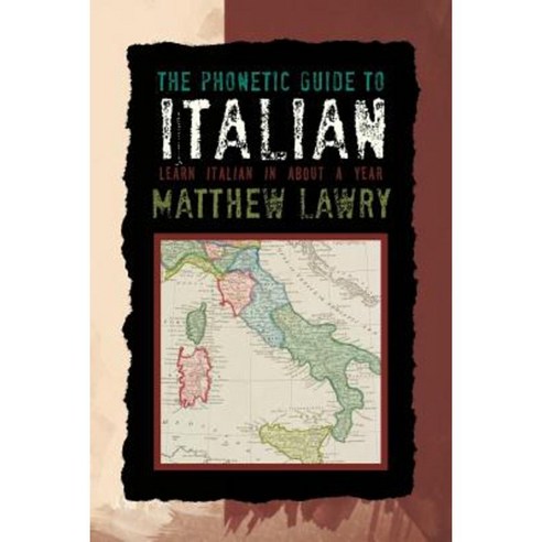 The Phonetic Guide to Italian: Learn Italian in about a Year Paperback, Authorhouse