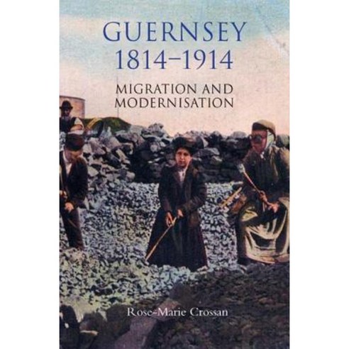 Guernsey 1814-1914: Migration and Modernisation Hardcover, Boydell Press