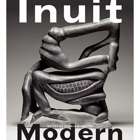Inuit Modern: The Samuel and Esther Sarick Collection Paperback, Douglas & McIntyre