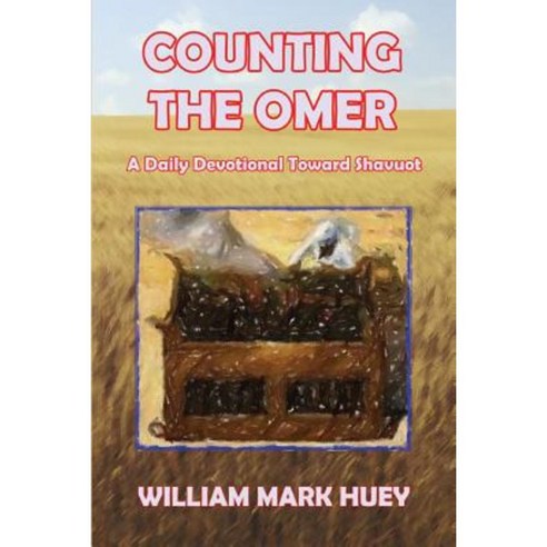 Counting the Omer: A Daily Devotional Toward Shavuot Paperback, Createspace Independent Publishing Platform