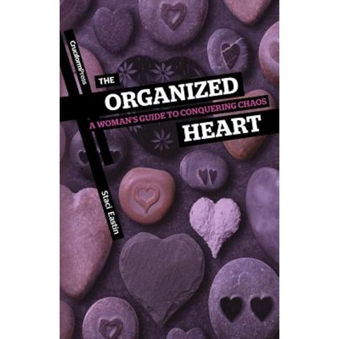 The Organized Heart: A Woman''s Guide to Conquering Chaos Paperback, Cruciform Press