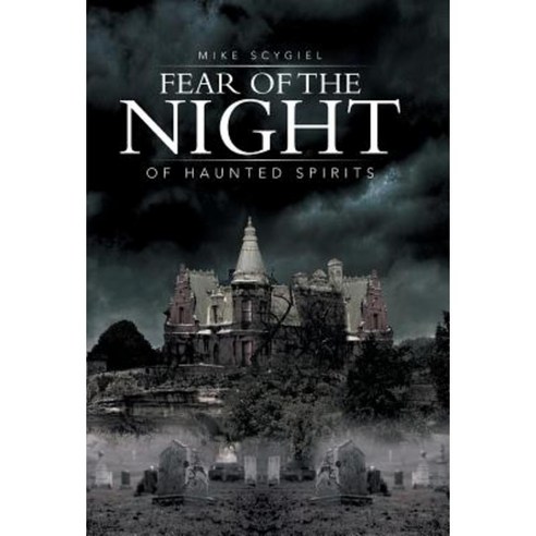 Fear of the Night: Of Haunted Spirits Hardcover, iUniverse