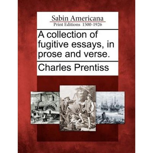 A Collection of Fugitive Essays in Prose and Verse. Paperback, Gale Ecco, Sabin Americana
