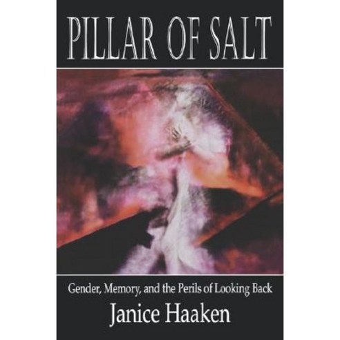 Pillar of Salt: Gender Memory and the Perils of Looking Back Paperback, Rutgers University Press